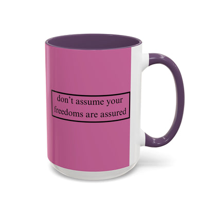 don't assume your freedoms are assured Black font Pink Accent Mug by theGreenDragonTavern.shop