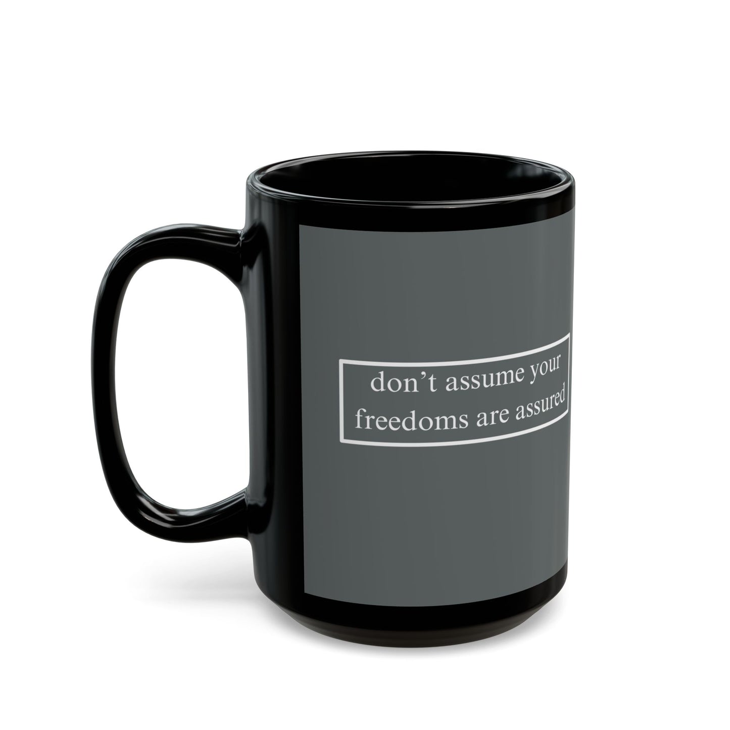 don't assume your freedoms are assured White font Grey Mug by theGreenDragonTavern.shop