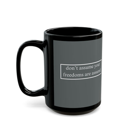 don't assume your freedoms are assured White font Grey Mug by theGreenDragonTavern.shop