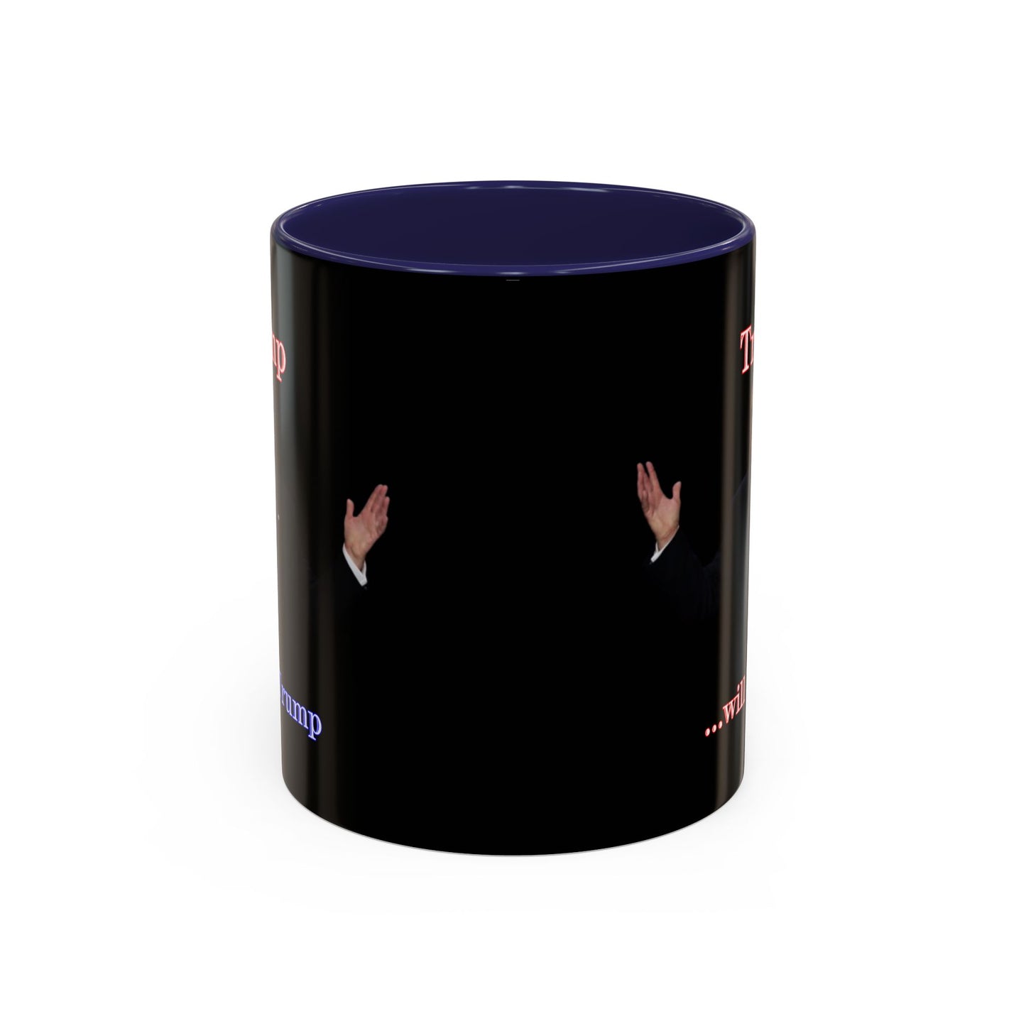 Trump...will be Trump Black Accent Mug by theGreenDragonTavern.shop