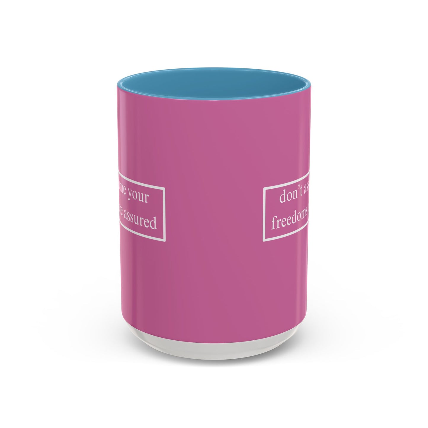 don't assume your freedoms are assured White font Pink Accent Mug by theGreenDragonTavern.shop