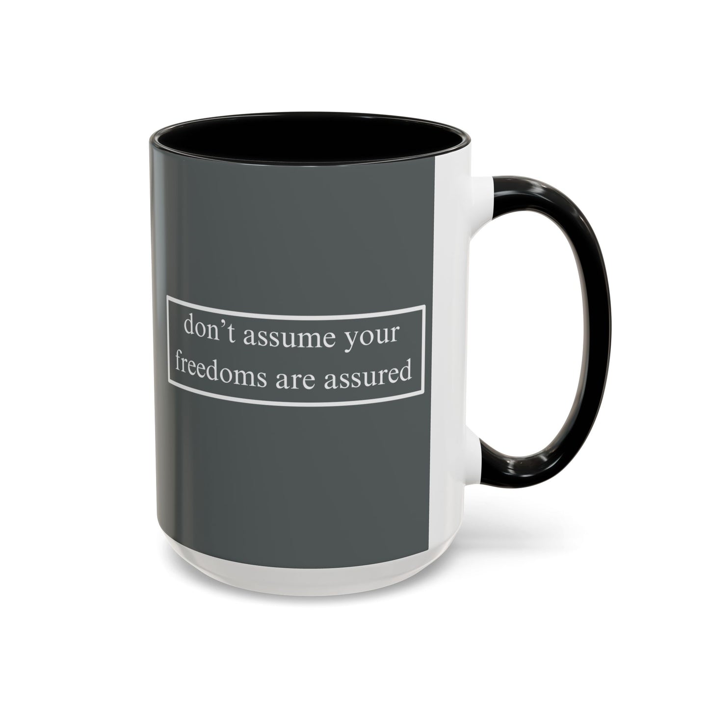 don't assume your freedoms are assured White font Grey Accent Mug by theGreenDragonTavern.shop