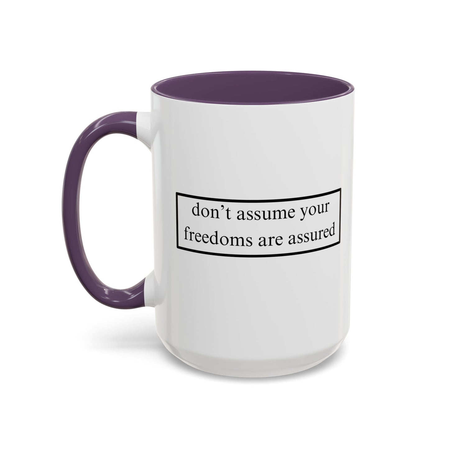 don't assume your freedoms are assured Black font White Accent Mug by theGreenDragonTavern.shop