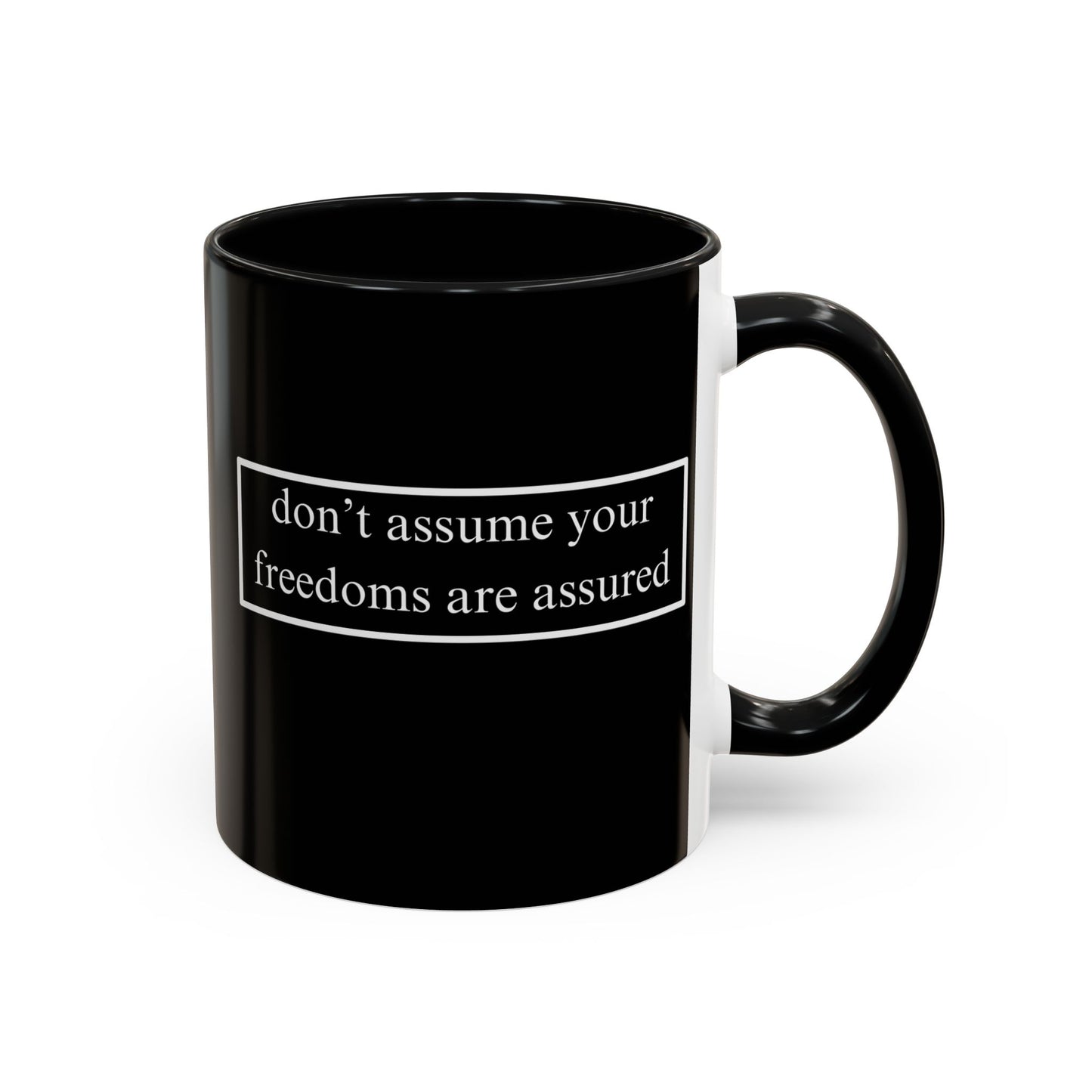 don't assume your freedoms are assured White font Black Accent Mug by theGreenDragonTavern.shop