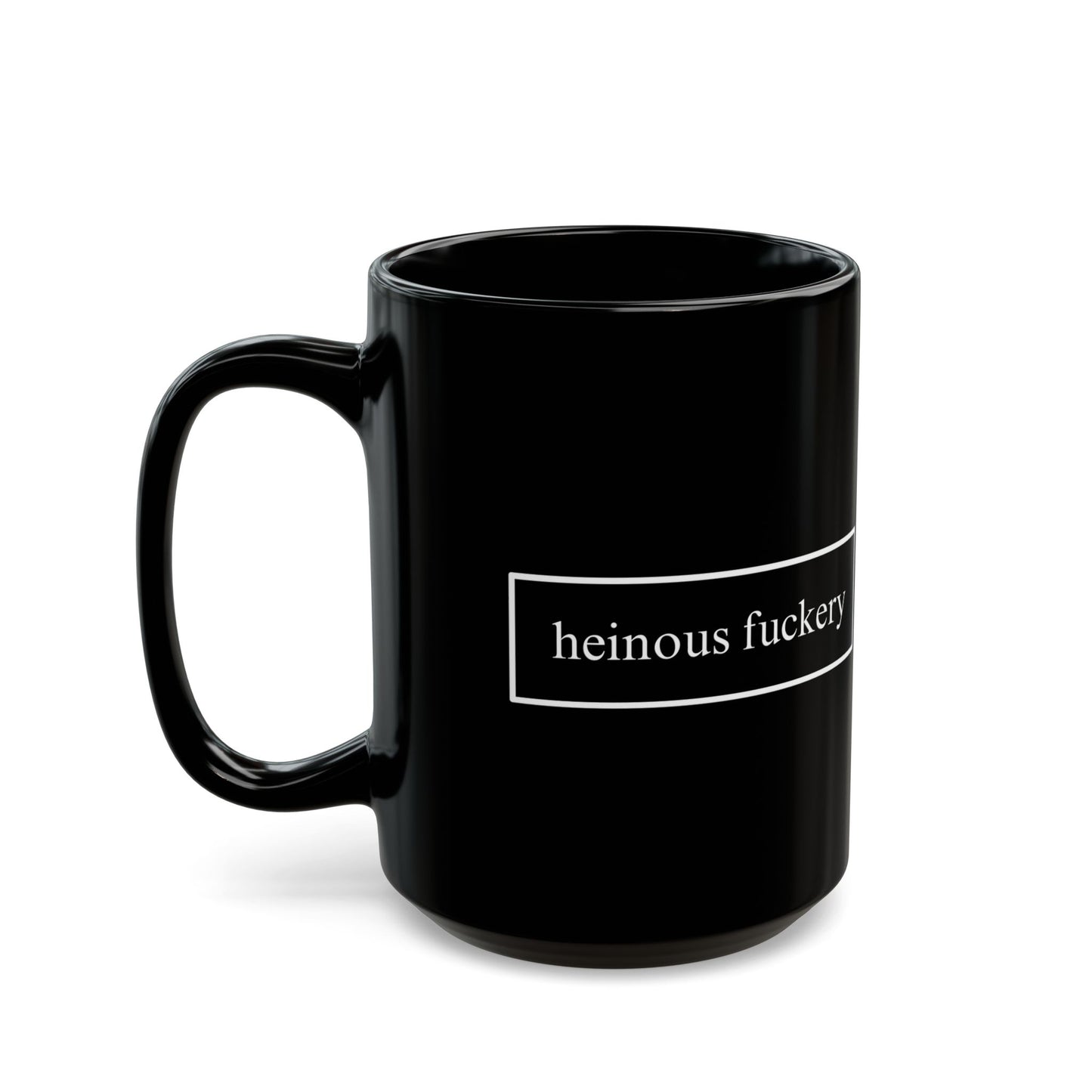 Heinous Fuckery Black Mug by theGreenDragonTavern.shop