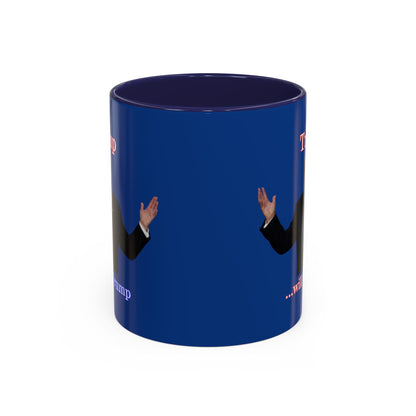 Trump...will be Trump Dark Blue Accent Mug by theGreenDragonTavern.shop