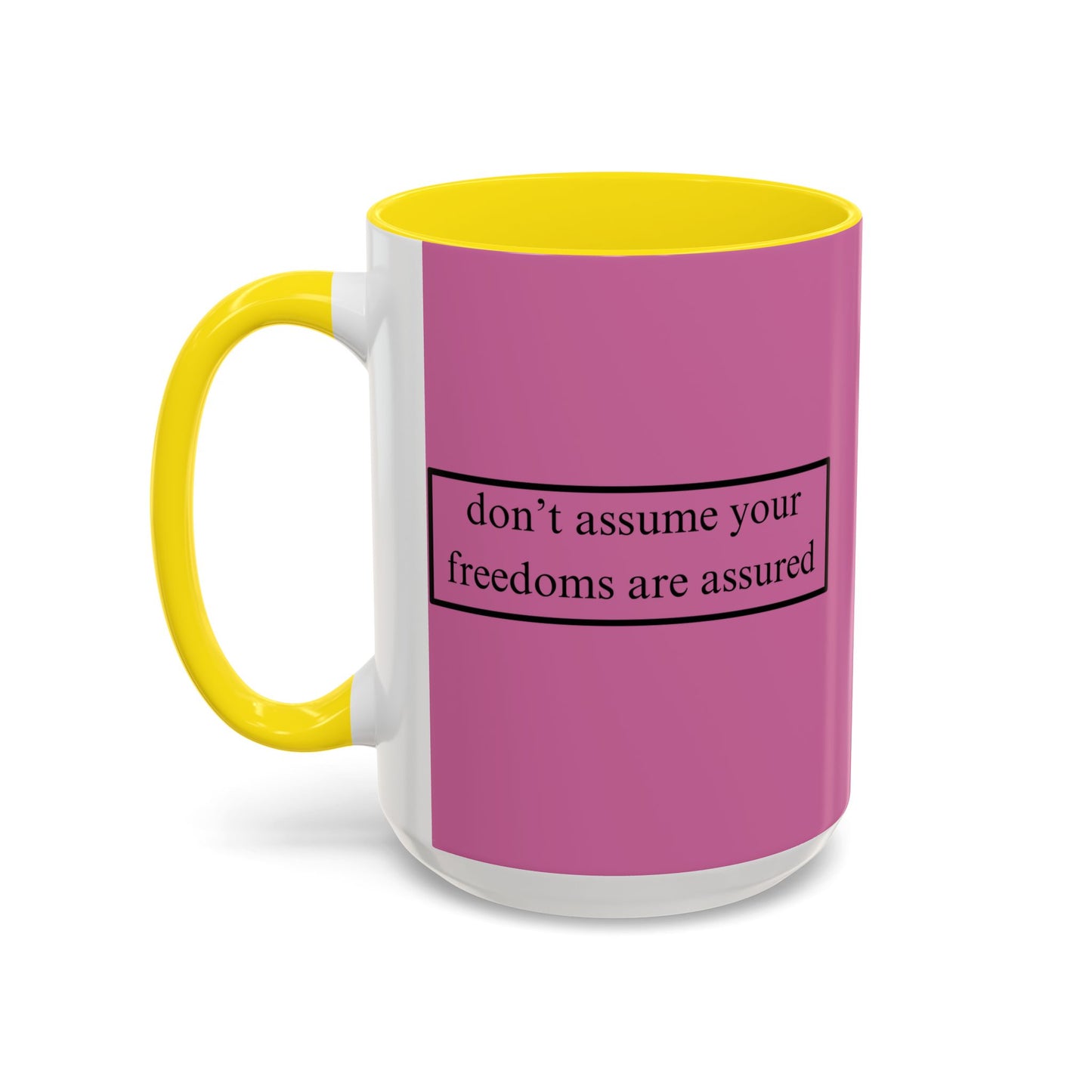 don't assume your freedoms are assured Black font Pink Accent Mug by theGreenDragonTavern.shop
