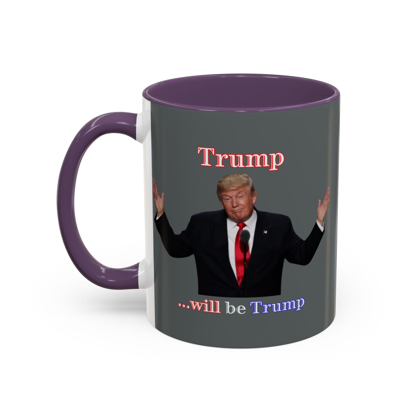 Trump...will be Trump Grey Accent Mug by theGreenDragonTavern.shop