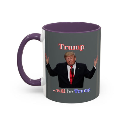 Trump...will be Trump Grey Accent Mug by theGreenDragonTavern.shop