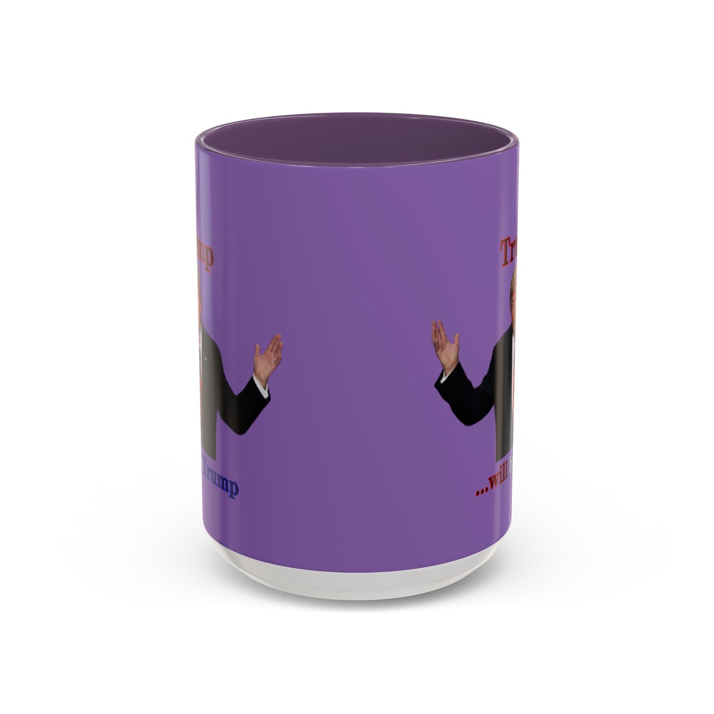 Trump...will be Trump Light Purple Accent Mug by theGreenDragonTavern.shop