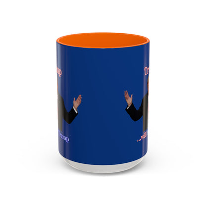 Trump...will be Trump Dark Blue Accent Mug by theGreenDragonTavern.shop