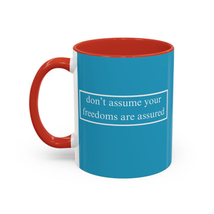 don't assume your freedoms are assured White font Turquoise Accent Mug by theGreenDragonTavern.shop