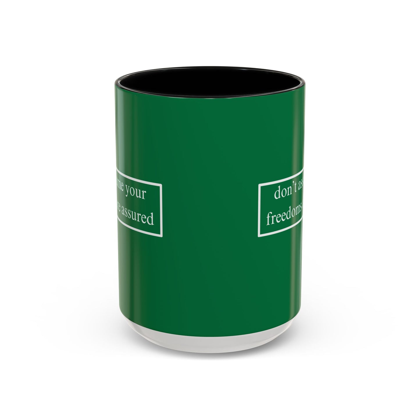 don't assume your freedoms are assured White font Green Accent Mug by theGreenDragonTavern.shop