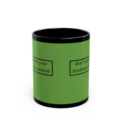 don't assume your freedoms are assured Black font Green Mug by theGreenDragonTavern.shop