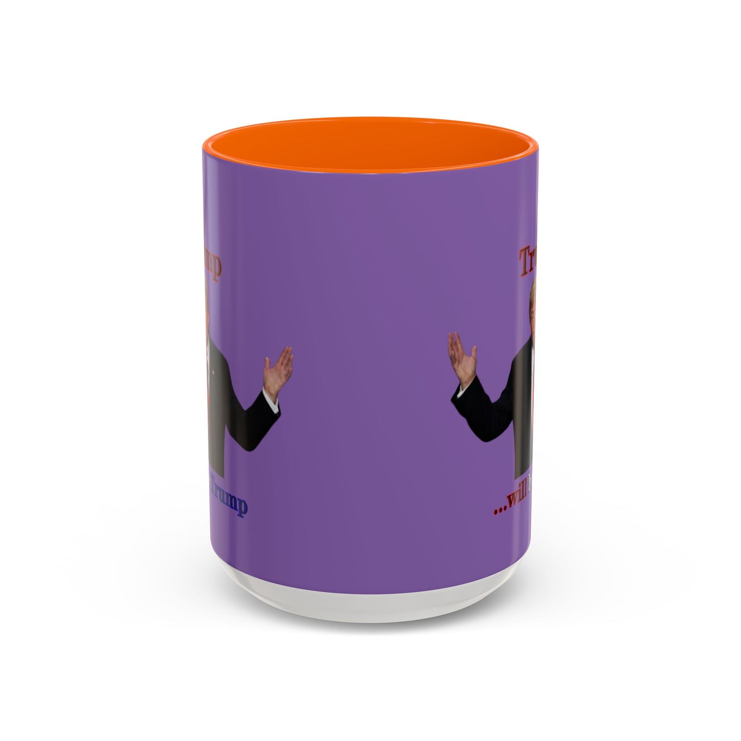 Trump...will be Trump Light Purple Accent Mug by theGreenDragonTavern.shop