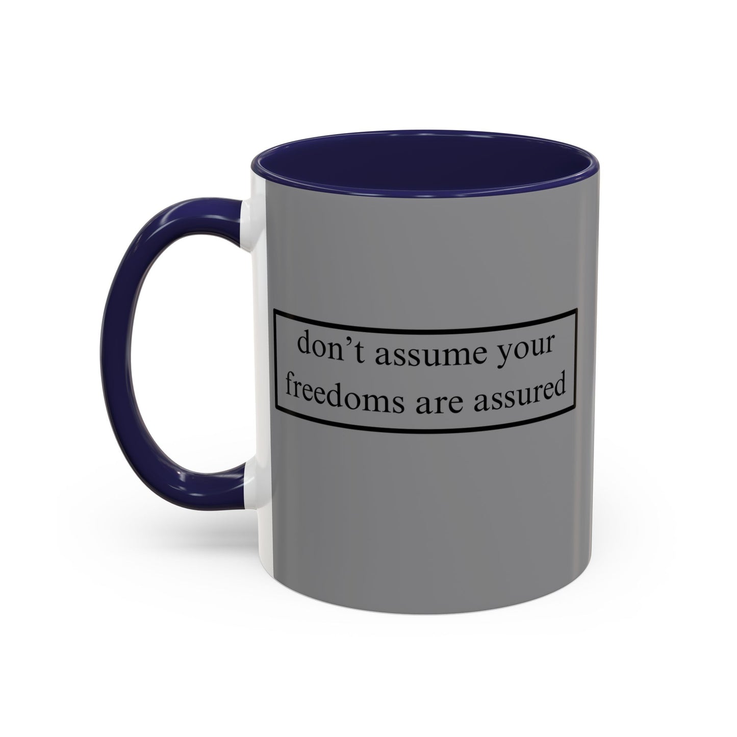 don't assume your freedoms are assured Grey Accent Mug by theGreenDragonTavern.shop