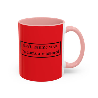 don't assume your freedoms are assured Black font Red Accent Mug by theGreenDragonTavern.shop