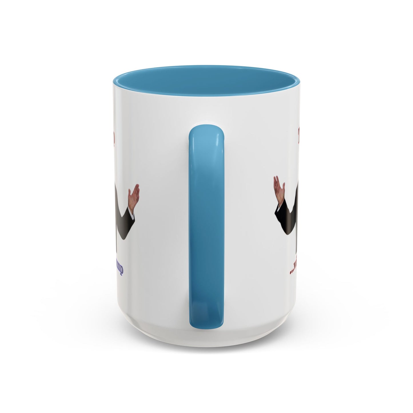 Trump...will be Trump White Accent Mug by theGreenDragonTavern.shop